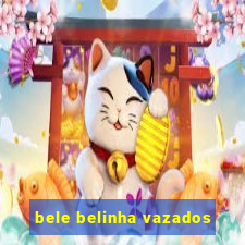 bele belinha vazados